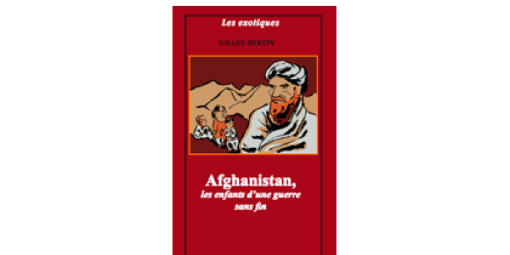 "Afghanistan, les enfants d’une guerre sans fin" de Gilles Bertin, journaliste à l’AFP